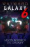 [Wayward Galaxy 06] • Wayward Galaxy 6